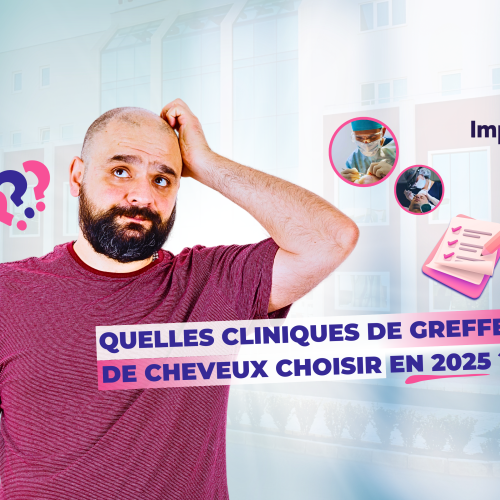 Quelles cliniques choisir pour sa greffe de cheveux en 2025 ?